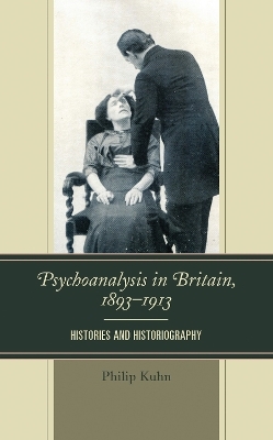 Psychoanalysis in Britain, 1893&ndash;1913 - Philip Kuhn