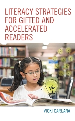 Literacy Strategies for Gifted and Accelerated Readers - Vicki Caruana