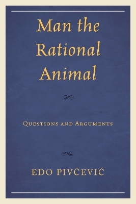 Man the Rational Animal - Edo Pivcevic
