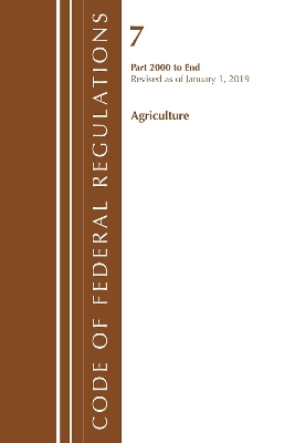 Code of Federal Regulations, Title 07 Agriculture 2000-End, Revised as of January 1, 2019
