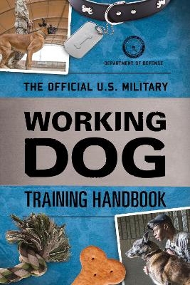 The Official U.S. Military Working Dog Training Handbook -  Department of Defense