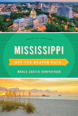 Mississippi Off the Beaten Path&reg; - Marlo Carter Kirkpatrick