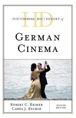 Historical Dictionary of German Cinema - Robert C. Reimer, Carol J. Reimer
