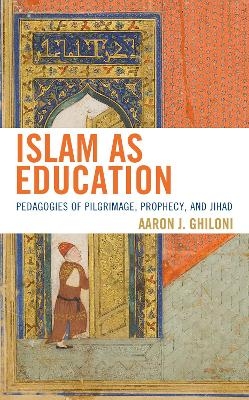 Islam as Education - Aaron J. Ghiloni