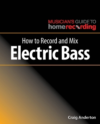 How to Record and Mix Electric Bass - Craig Anderton