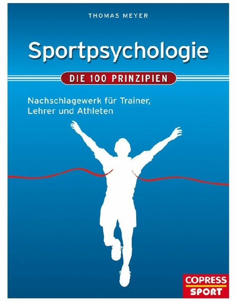 Sportpsychologie - Die 100 Prinzipien - Thomas Meyer