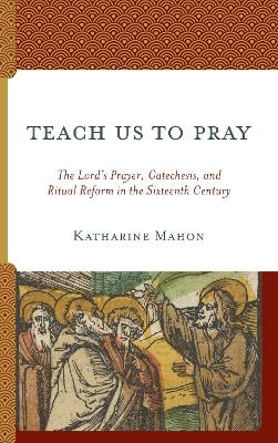 Teach Us to Pray - Katharine Mahon