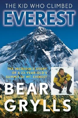 The Kid Who Climbed Everest - Bear Grylls
