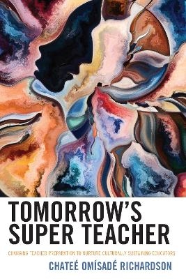 Tomorrow's Super Teacher - Chate&eacute; Om&iacute;sad&eacute; Richardson