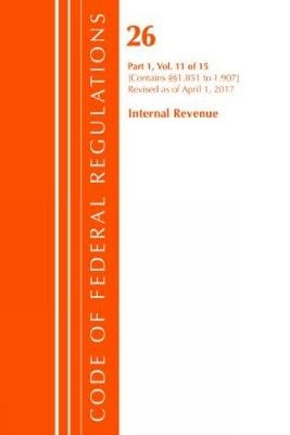 Code of Federal Regulations, Title 26 Internal Revenue 1.851-1.907, Revised as of April 1, 2017 -  Office of The Federal Register (U.S.)