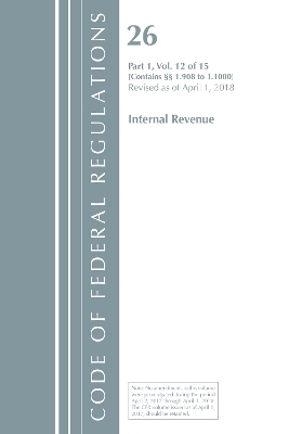 Code of Federal Regulations, Title 26 Internal Revenue 1.908-1.1000, Revised as of April 1, 2018 -  Office of The Federal Register (U.S.)