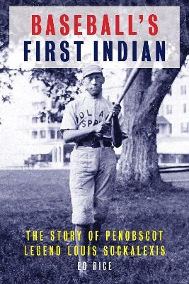 Baseball's First Indian - Ed Rice