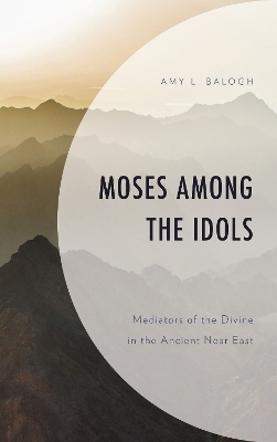 Moses among the Idols - Amy L. Balogh