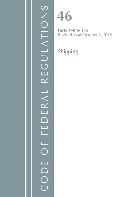 Code of Federal Regulations, Title 46 Shipping 140-155, Revised as of October 1, 2018