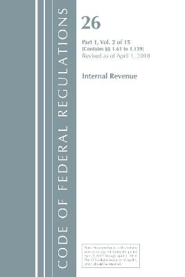 Code of Federal Regulations, Title 26 Internal Revenue 1.61-1.139, Revised as of April 1, 2018 -  Office of The Federal Register (U.S.)