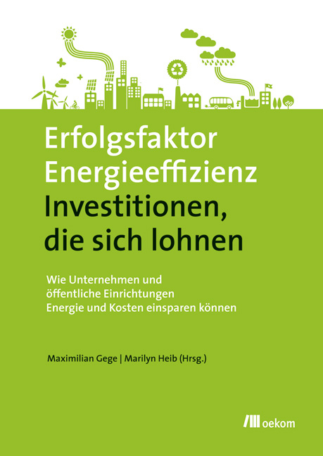 Erfolgsfaktor Energieeffizienz - Investitionen, die sich lohnen - 