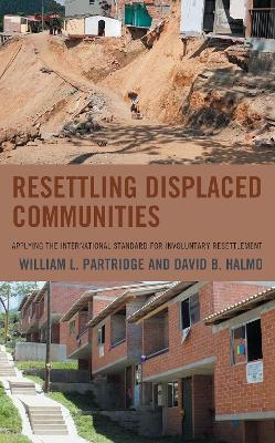 Resettling Displaced Communities - William L. Partridge, David B. Halmo