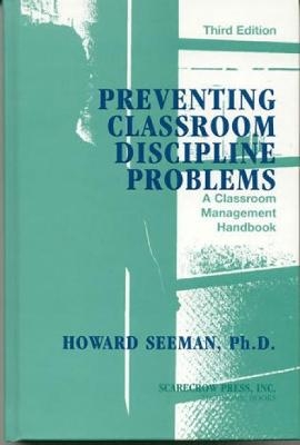 Preventing Classroom Discipline Problems - Howard Seeman