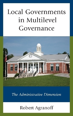 Local Governments in Multilevel Governance - Robert Agranoff