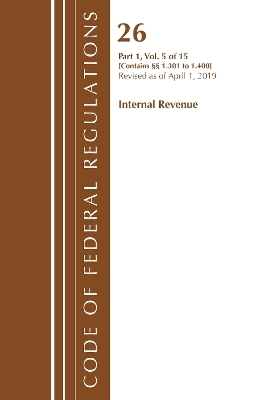 Code of Federal Regulations, Title 26 Internal Revenue 1.301-1.400, Revised as of April 1, 2019