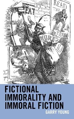 Fictional Immorality and Immoral Fiction - Garry Young