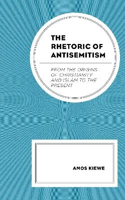 The Rhetoric of Antisemitism - Amos Kiewe