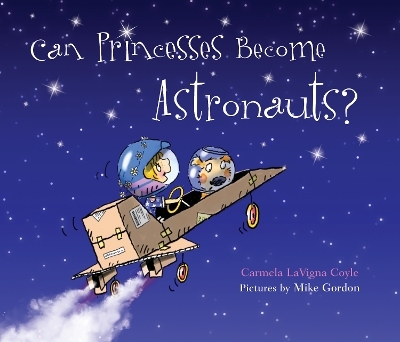 Can Princesses Become Astronauts? - Carmela LaVigna Coyle