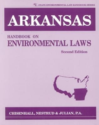 Arkansas Handbook on Environmental Laws - Chisenhall Staff  Nestrud &  Julian