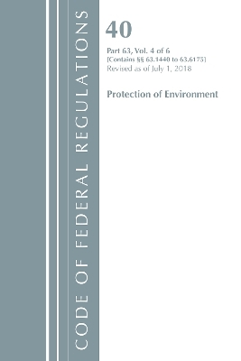 Code of Federal Regulations, Title 40 Protection of the Environment 63.1440-63.6175, Revised as of July 1, 2018 Vol 4 of 6 -  Office of The Federal Register (U.S.)