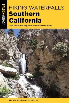 Hiking Waterfalls Southern California - Elizabeth Thomas, Justin Lichter