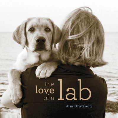The Love of a Lab - Jim Dratfield