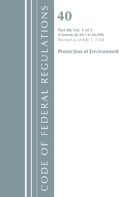 Code of Federal Regulations, Title 40: Part 60, (Sec. 60.1 - 60.499) (Protection of Environment) Air Programs -  Office of The Federal Register (U.S.)