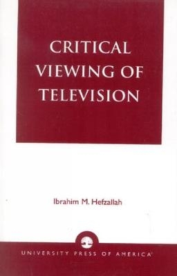 Critical Viewing of Television - Ibrahim M. Hefzallah