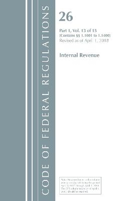 Code of Federal Regulations, Title 26 Internal Revenue 1.1001-1.1400, Revised as of April 1, 2018 -  Office of The Federal Register (U.S.)