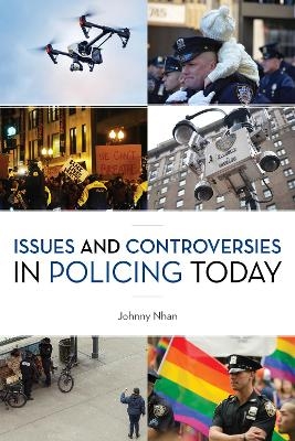Issues and Controversies in Policing Today - Johnny Nhan