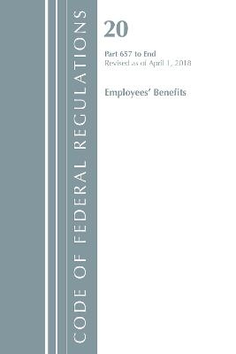Code of Federal Regulations, Title 20 Employee Benefits 657-End, Revised as of April 1, 2018