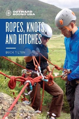 Outward Bound Ropes, Knots, and Hitches - Buck Tilton