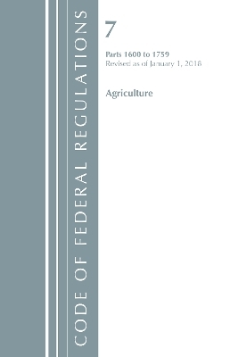 Code of Federal Regulations, Title 07 Agriculture 1600-1759, Revised as of January 1, 2018
