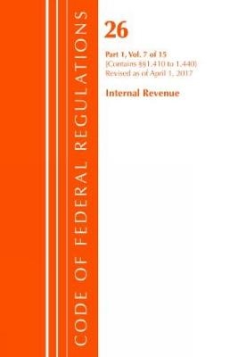 Code of Federal Regulations, Title 26 Internal Revenue 1.410-1.440, Revised as of April 1, 2017 -  Office of The Federal Register (U.S.)
