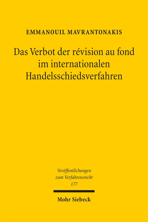 Das Verbot der révision au fond im internationalen Handelsschiedsverfahren - Emmanouil Mavrantonakis