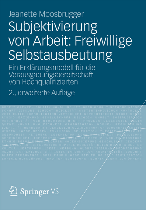 Subjektivierung von Arbeit: Freiwillige Selbstausbeutung - Jeanette Moosbrugger