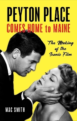 Peyton Place Comes Home to Maine - Mac Smith