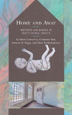 Home and Away - Kathleen Connellan, Clemence Due, Damien W. Riggs, Clare Bartholomaeus