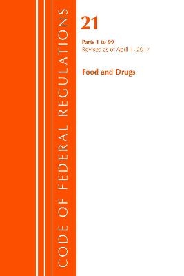 Code of Federal Regulations, Title 21 Food and Drugs 1-99, Revised as of April 1, 2017