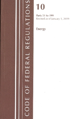Code of Federal Regulations, Title 10 Energy 51-199, Revised as of January 1, 2019