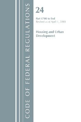 Code of Federal Regulations, Title 24 Housing and Urban Development 1700-End, Revised as of April 1, 2018 -  Office of The Federal Register (U.S.)