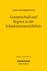 Gesamtschuld und Regress in der Schadensersatzrichtlinie - Tabea Bauermeister