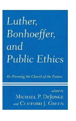 Luther, Bonhoeffer, and Public Ethics - 