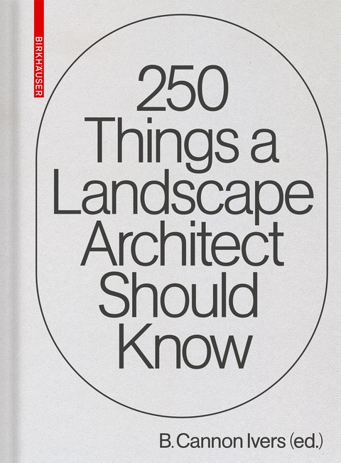 250 Things a Landscape Architect Should Know - 