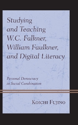 Studying and Teaching W.C. Falkner, William Faulkner, and Digital Literacy - Koichi Fujino